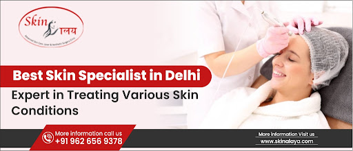Best Skin Specialist in Delhi – Expert in Treating Various Skin Conditions